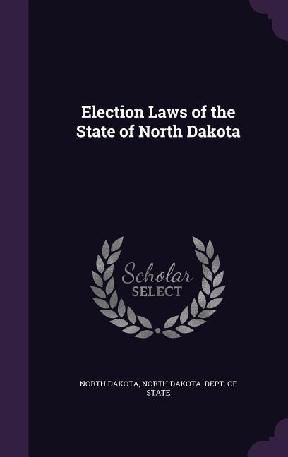 Election Laws of the State of North Dakota