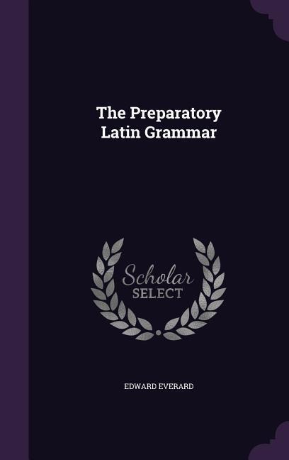 The Preparatory Latin Grammar