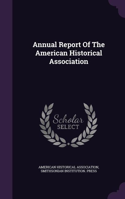 Annual Report Of The American Historical Association