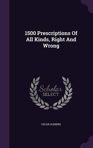 1500 Prescriptions Of All Kinds, Right And Wrong
