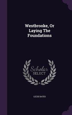 Westbrooke, Or Laying The Foundations