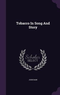 Tobacco In Song And Story