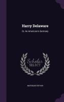 Harry Delaware: Or, An American In Germany