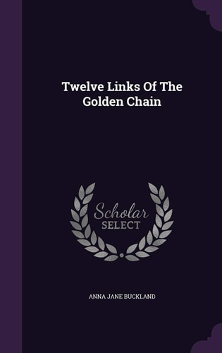 Twelve Links Of The Golden Chain
