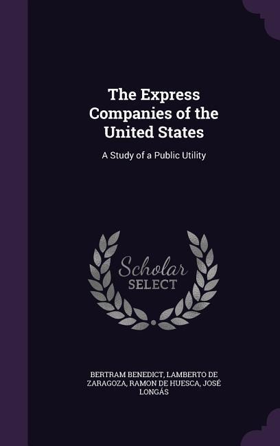 The Express Companies of the United States: A Study of a Public Utility