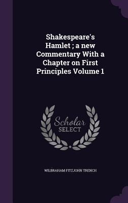Shakespeares Hamlet; a new Commentary With a Chapter on First Principles Volume 1