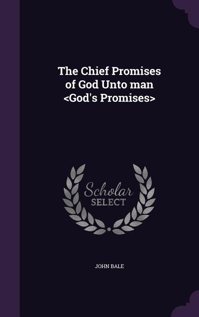 The Chief Promises of God Unto man
