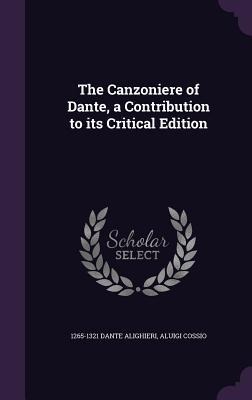 The Canzoniere of Dante, a Contribution to its Critical Edition