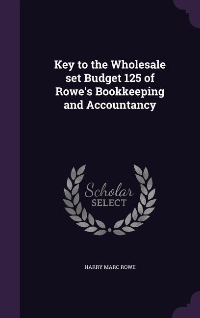 Key to the Wholesale set Budget 125 of Rowe's Bookkeeping and Accountancy
