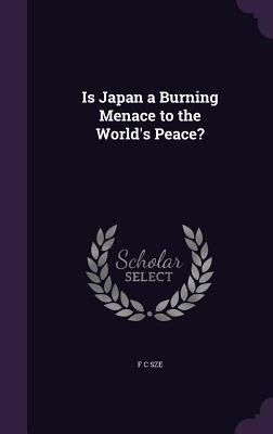 Is Japan a Burning Menace to the Worlds Peace?
