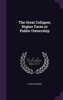 The Great Collapse; Higher Fares or Public Ownership