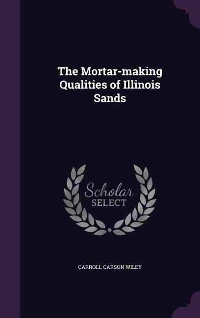 The Mortar-making Qualities of Illinois Sands