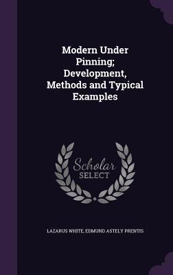 Modern Under Pinning; Development, Methods and Typical Examples
