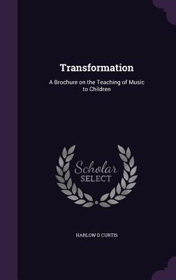 Transformation: A Brochure on the Teaching of Music to Children