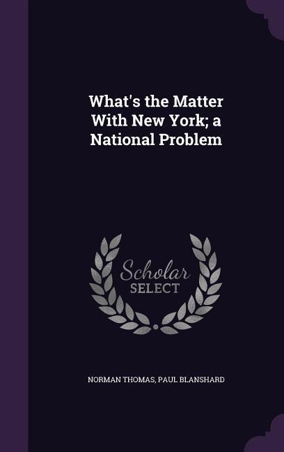 Whats the Matter With New York; a National Problem