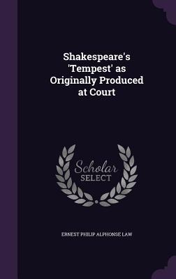 Shakespeares Tempest as Originally Produced at Court