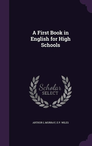 A First Book in English for High Schools