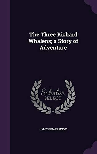 The Three Richard Whalens; a Story of Adventure