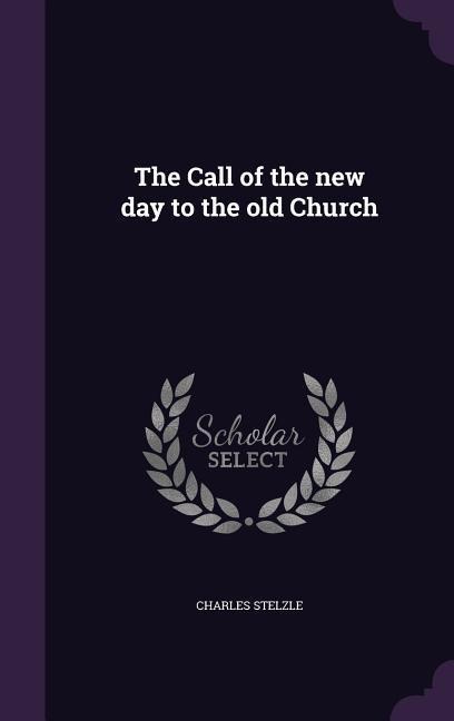 The Call of the new day to the old Church