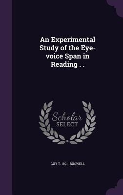 An Experimental Study of the Eye-voice Span in Reading . .