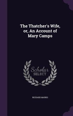 The Thatchers Wife, or, An Account of Mary Camps