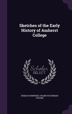 Sketches of the Early History of Amherst College
