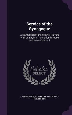 Service of the Synagogue: A new Edition of the Festival Prayers With an English Translation in Prose and Verse Volume 2