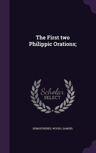 The First Two Philippic Orations;