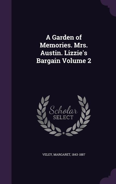 A Garden of Memories. Mrs. Austin. Lizzies Bargain Volume 2