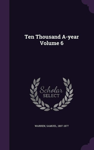 Ten Thousand A-Year Volume 6