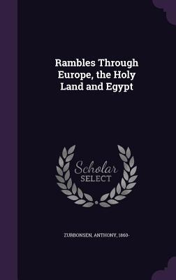Rambles Through Europe, the Holy Land and Egypt