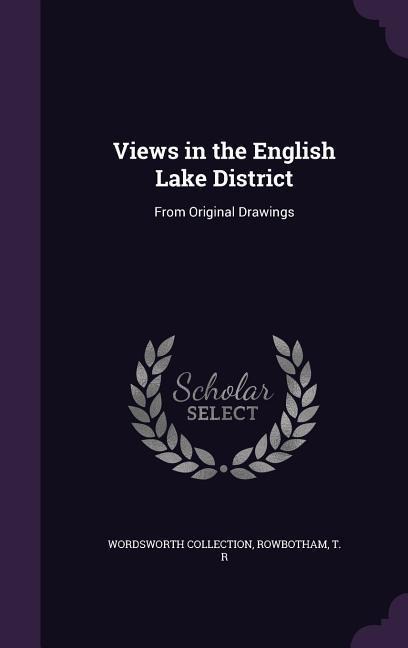 Views in the English Lake District: From Original Drawings