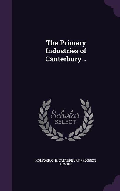 The Primary Industries of Canterbury ..