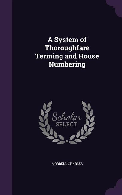 A System of Thoroughfare Terming and House Numbering