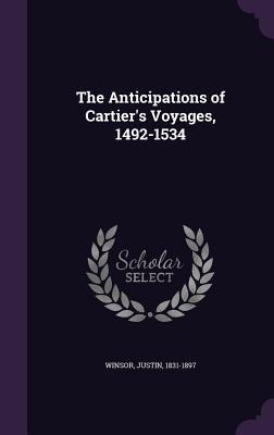 The Anticipations of Cartiers Voyages, 1492-1534