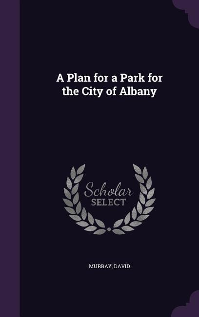A Plan for a Park for the City of Albany