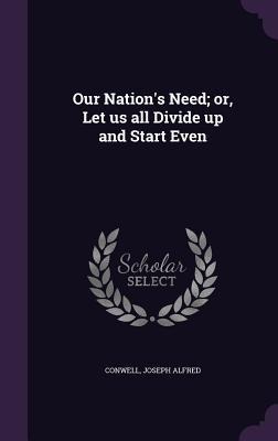 Our Nation's Need; or, Let us all Divide up and Start Even