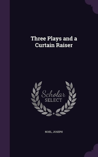 Three Plays and a Curtain Raiser
