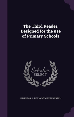 The Third Reader, Designed for the Use of Primary Schools