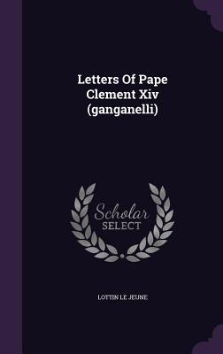 Letters Of Pape Clement Xiv (ganganelli)