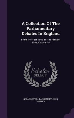 A Collection Of The Parliamentary Debates In England: From The Year 1668 To The Present Time, Volume 14