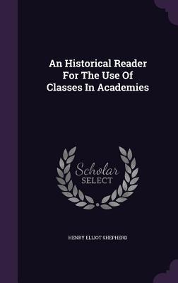 An Historical Reader For The Use Of Classes In Academies
