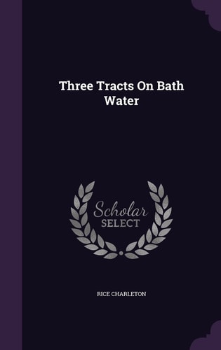Three Tracts On Bath Water