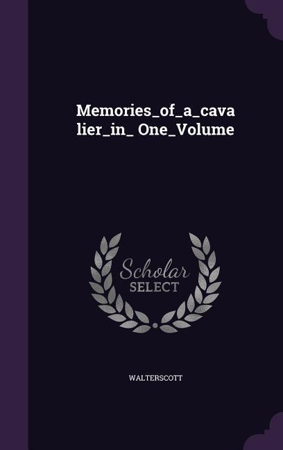 Memories_of_a_cavalier_in_ One_Volume