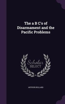The a B C's of Disarmament and the Pacific Problems