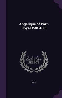 Angélique of Port-Royal 1591-1661