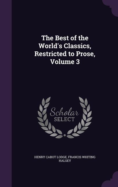 The Best of the World's Classics, Restricted to Prose, Volume 3