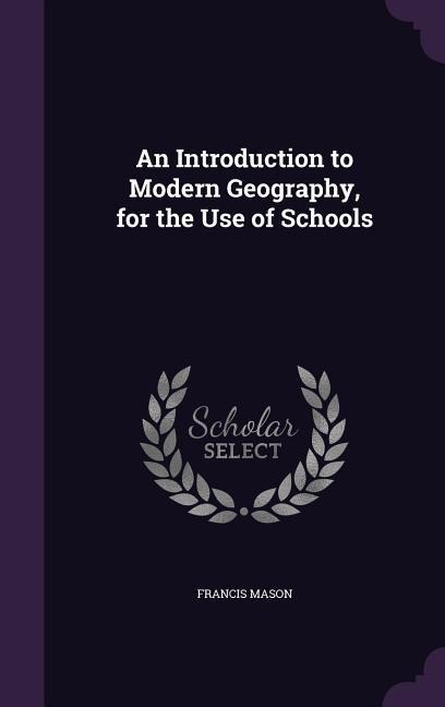 An Introduction to Modern Geography, for the Use of Schools