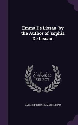 Emma De Lissau, by the Author of sophia De Lissau