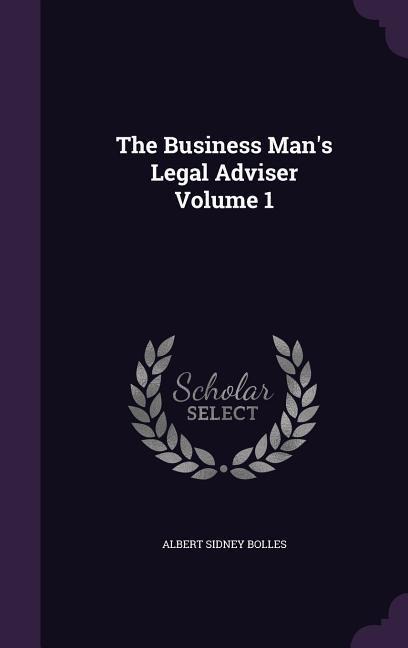 The Business Mans Legal Adviser Volume 1